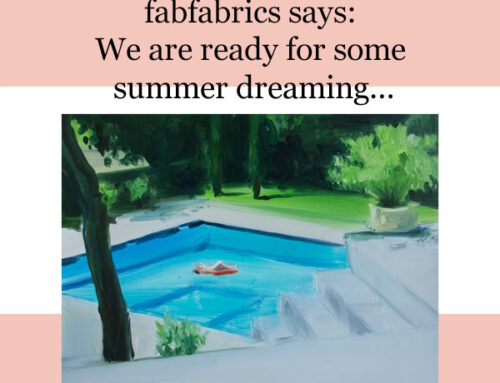 Fabfabrics says: We are ready for some summer dreaming…